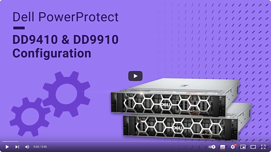 Dell PowerProtect DD9410 and DD9910 configuration video